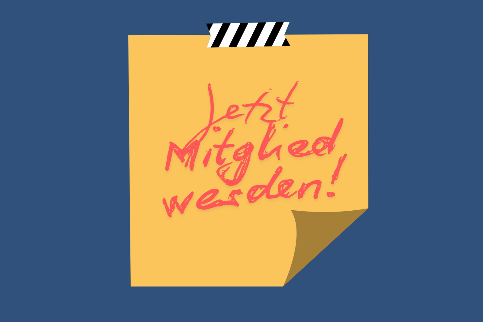 Grafik eines gelben Notizzettels auf blauem Hintergrund, oben mit schwarz-weiß gestreiftem Klebeband befestigt. Auf dem Zettel steht handschriftlich in roter Schrift: ‚Jetzt Mitglied werden!‘, die rechte untere Ecke ist leicht umgeknickt
